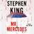 Mr. Mercedes A Novel by Stephen King