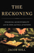 The Reckoning Financial Accountability and the Rise and Fall of Nations by Jacob Soll