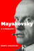 Mayakovsky A Biography by Bengt Jangfeldt