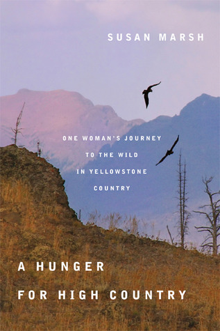 A Hunger for High Country: One Womans Journey to the Wild in Yellowstone Country
