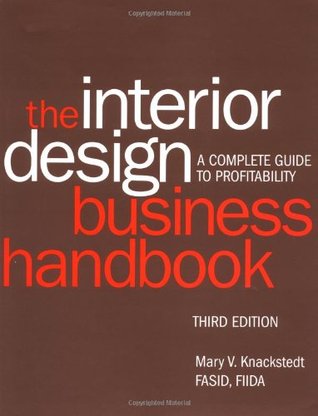 The Interior Design Business Handbook A Complete Guide To The Interior Design Business Handbook A Complete Guide To Profitability By Mary V Knackstedt