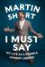 I Must Say My Life as a Humble Comedy Legend by Martin Short