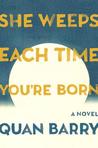 She Weeps Each Time You're Born