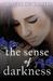 The Sense of Darkness by Cinzia De Santis