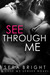 See Through Me (Lose My Senses, #1) by Sera Bright