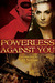 Powerless Against You by Gail Simone