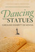 Dancing with Statues by Caroline Doherty de Novoa