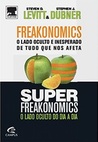 Freakonomics + Superfreakonomics Freakonomics + Superfreakonomics