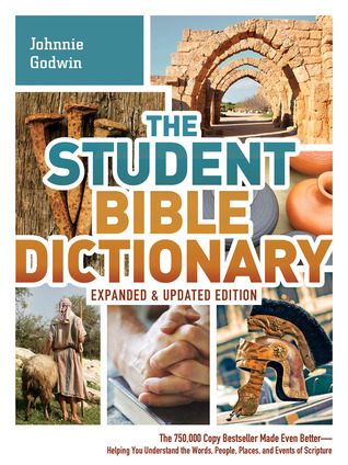 the-student-bible-dictionary-expanded-and-updated-edition-the-750-000-copy-bestseller-made-even-better-helping-you-understand-the-words-people-places-and-events-of-scripture