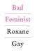 Bad Feminist Essays by Roxane Gay