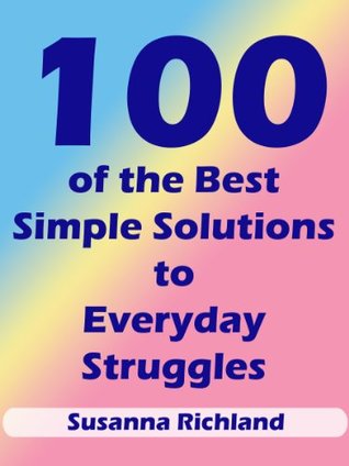 100 of the Best Simple Solutions to Everyday Struggles PDF iBook EPUB por Susanna Richland