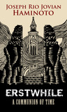 Erstwhile: A Communion of Time