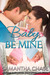 Baby, Be Mine (Life, Love and Babies, #3) by Samantha Chase