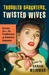 Troubled Daughters, Twisted Wives Stories from the Trailblazers of Domestic Suspense by Sarah Weinman