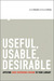 Useful, Usable, Desirable: Applying User Experience Design to Your Library