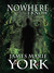 Nowhere I Know (Nowhere #1) by James Marie York