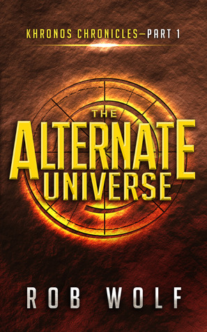 The Alternate Universe by Rob Wolf