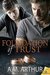 Foundation of Trust (Cost of Repairs, #5) by A.M. Arthur