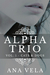 Alpha Trio Vol. 1 - Cats & Dogs by Ana Vela