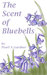 The Scent of Bluebells by Pearl A. Gardner