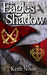 The Eagle's Shadow by Keith Nixon