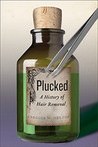 Plucked: A History of Hair Removal