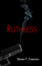 Ruthless by Steven F. Freeman