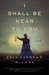I Shall Be Near to You by Erin Lindsay McCabe