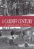 A Cardiff Century A capital city for Wales by Brian Lee