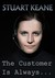 The Customer Is Always... by Stuart Keane