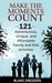 Make the Moments Count - 121 Adventurous, Unique and Affordable Family and Kids Activities by Blake Dresden