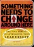 Something Needs To Change Around Here The Five Stages to Leveraging Your Leadership by Liz Weber CMC