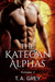 The Kategan Alphas Vol. 1 (The Kategan Alphas, #1-#3) by T.A. Grey