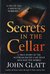 Secrets in the Cellar (A true story of the Austrian incest case that shocked the world) (A true story of the Austrian incest case that shocked the world) by John Glatt