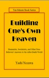 Building One's Own Heaven: And Two Essays on Belief