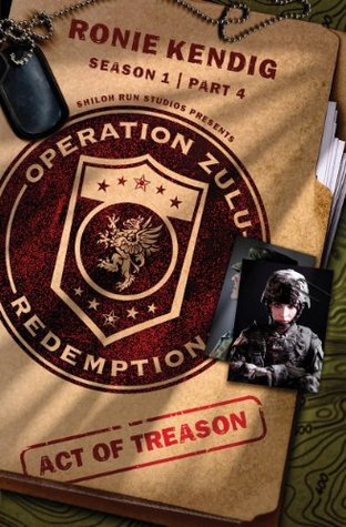 Operation Zulu Redemption: Act of Treason - Part 4(Operation Zulu Redemption 4)