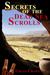 Secrets of the Dead Sea Scrolls by Logan Crowe