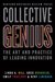 Collective Genius: The Art and Practice of Leading Innovation