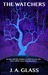 The Watchers (The Watchers, #1) by J.A. Glass
