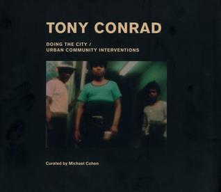 tony-conrad-doing-the-city-urban-community-interventions