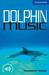 Dolphin Music (Cambridge English Readers Level 5) by Antoinette Moses