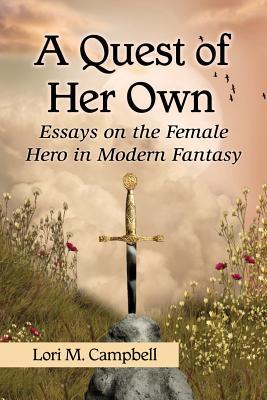 Topics For High School Essays Essay On Cow In English also How To Write Science Essay A Quest Of Her Own Essays On The Female Hero In Modern Fantasy By My English Essay