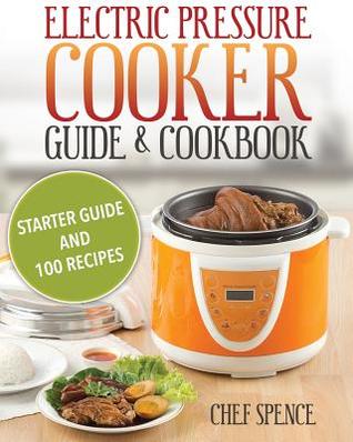 Electric Pressure Cooker Guide and Cookbook: Starter Guide and 100 Delicious Recipes Descarga gratuita del manual en alemán