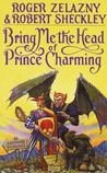 Bring Me the Head of Prince Charming (Millennial Contest, #1)