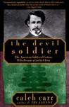 The Devil Soldier by Caleb Carr The Devil Soldier by Caleb Carr