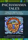 Pachamama Tales: Folklore from Argentina, Bolivia, Chile, Paraguay, Peru, and Uruguay
