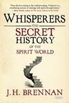 Whisperers: The Secret History of the Spirit World