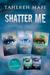 Shatter Me Complete Collection Shatter Me, Destroy Me, Unravel Me, Fracture Me, Ignite Me by Tahereh Mafi