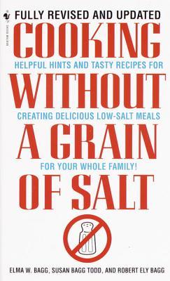 cooking-without-a-grain-of-salt-helpful-hints-and-tasty-recipes-for-creating-delicious-low-salt-meals-for-your-whole-family