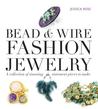 Bead & Wire Fashion Jewelry: A Collection of Stunning Statement Pieces to Make